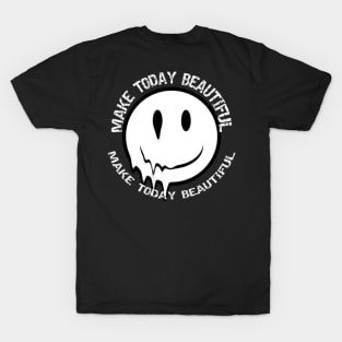 white text MAKE TODAY BEAUTIFUL T-Shirt